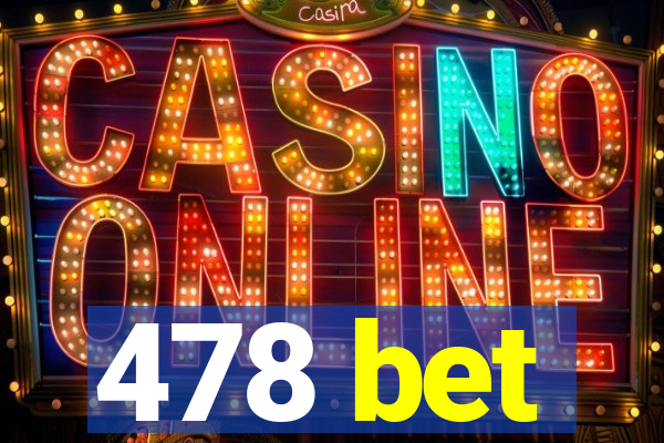 478 bet